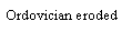 Text Box: Ordovician eroded