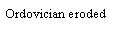 Text Box: Ordovician eroded